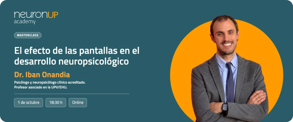 Masterclass «El efecto de las pantallas en el desarrollo neuropsicológico» con el Dr. Iban Onandia, 1 de octubre, 18:30 h, online